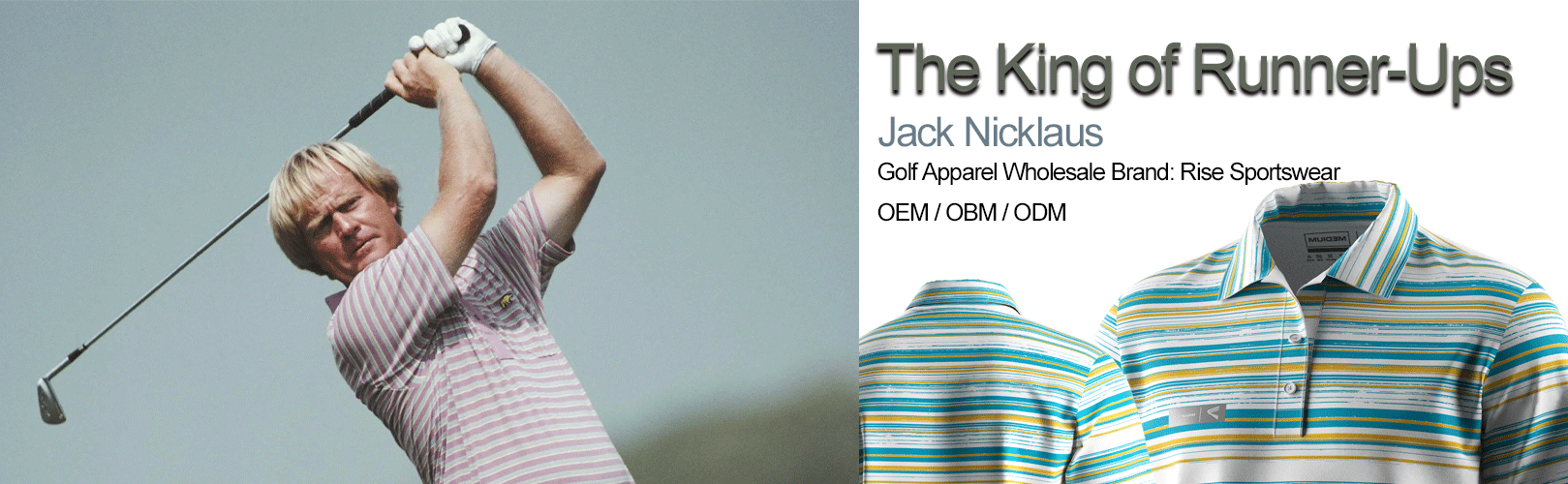 Golf Apparel Wholesale Brand rise sportswear introduce Jack Nicklaus-The King of Runner-Ups