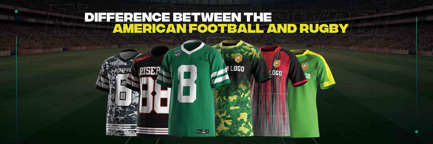 Difference between the American football and Rugby - Rise Sportswear: Fine craftsmanship sportswear manufacturer