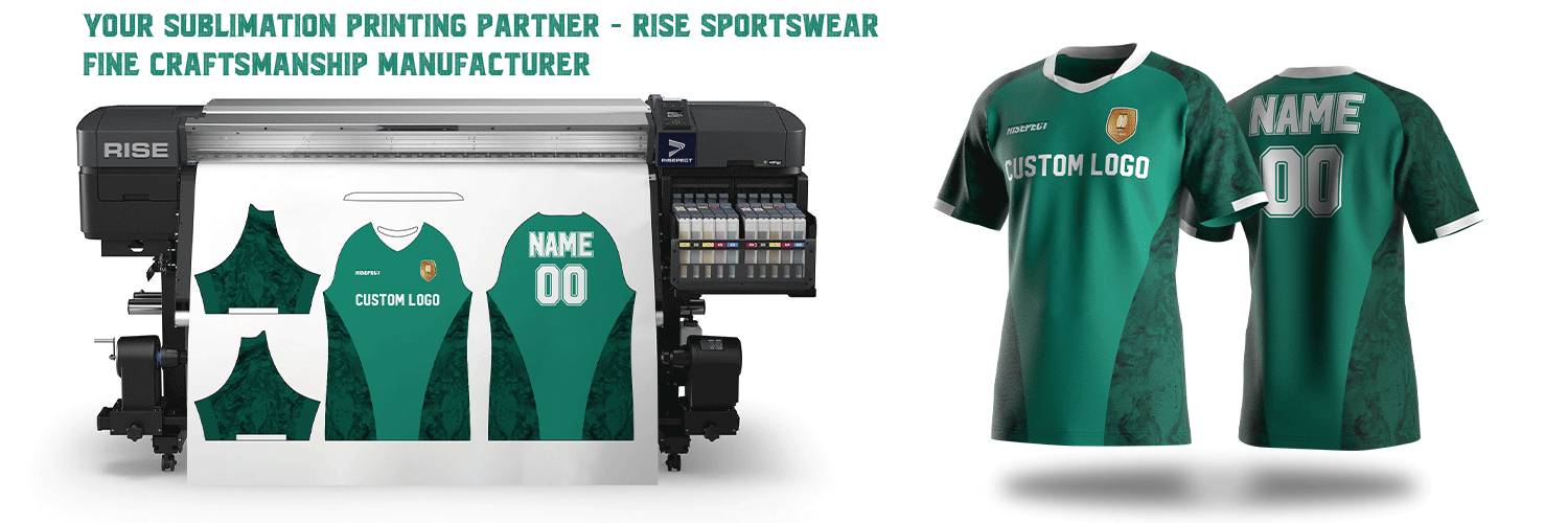 Your Sublimation Printing Partner - Rise Sportswear Fine Craftsmanship Manufacturer
