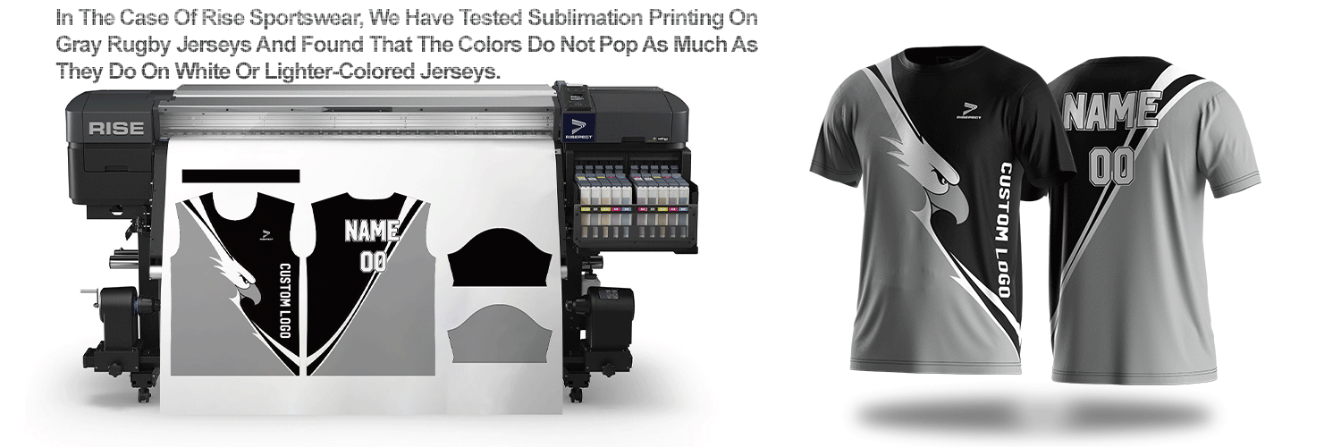 In the case of Rise Sportswear, we have tested sublimation printing on gray rugby jerseys and found that the colors do not pop as much as they do on white or lighter-colored jerseys.