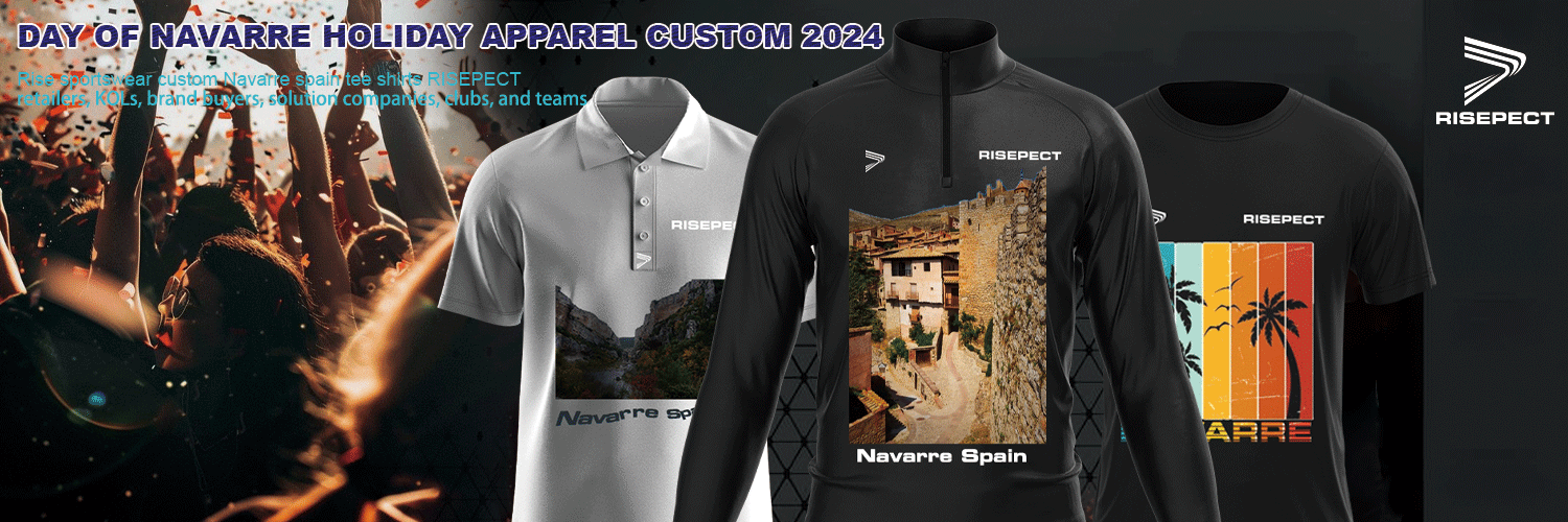 Day of Navarre Holiday Apparel Custom 2024 for retailers, KOLs, brand buyers, solution companies, clubs, and teams. Rise Sportswear custom Navarre spain tee shirts RISEPECT