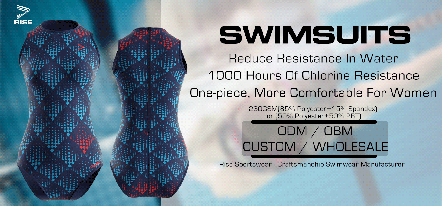 SWIMSUITS: Reduce Resistance In Water, 1000 Hours Of Chlorine Resistance, One-piece, More Comfortable For Women. 230GSM(85% Polyester+15% Spandex) or (50% Polyester+50% PBT). Rise Sportswear - Craftsmanship Swimwear Manufacturer. ODM / OBM. CUSTOM / WHOLESALE.
