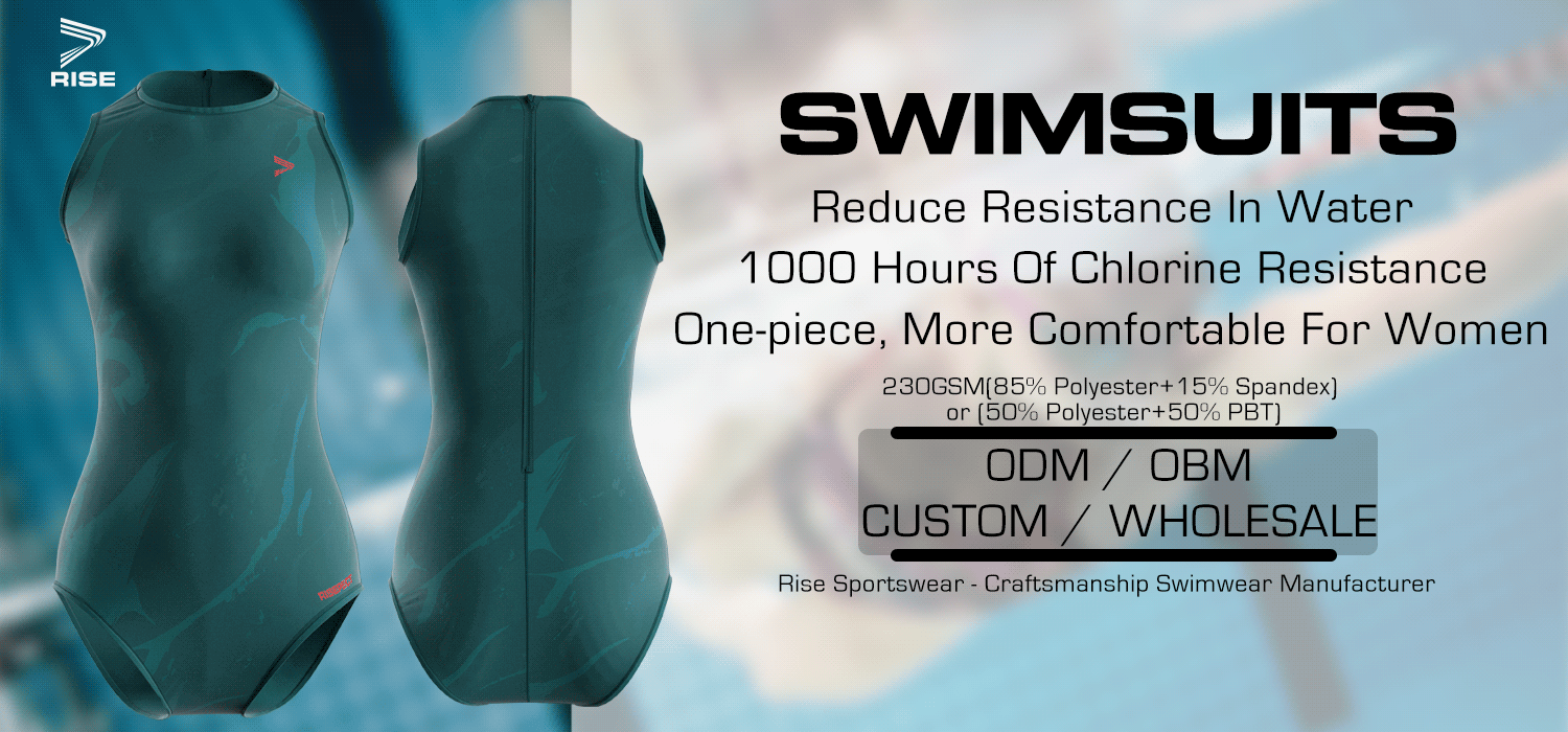 SWIMSUITS: Reduce Resistance In Water, 1000 Hours Of Chlorine Resistance, One-piece, More Comfortable For Women. 230GSM(85% Polyester+15% Spandex) or (50% Polyester+50% PBT). Rise Sportswear - Craftsmanship Swimwear Manufacturer. ODM / OBM. CUSTOM / WHOLESALE.