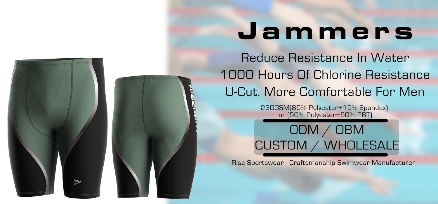 Jammers: Reduce Resistance In Water, 1000 Hours Of Chlorine Resistance, U-Cut, More Comfortable For Men. 230GSM(85% Polyester+15% Spandex) or (50% Polyester+50% PBT). Rise Sportswear - Craftsmanship Swimwear Manufacturer. ODM / OBM. CUSTOM / WHOLESALE.
