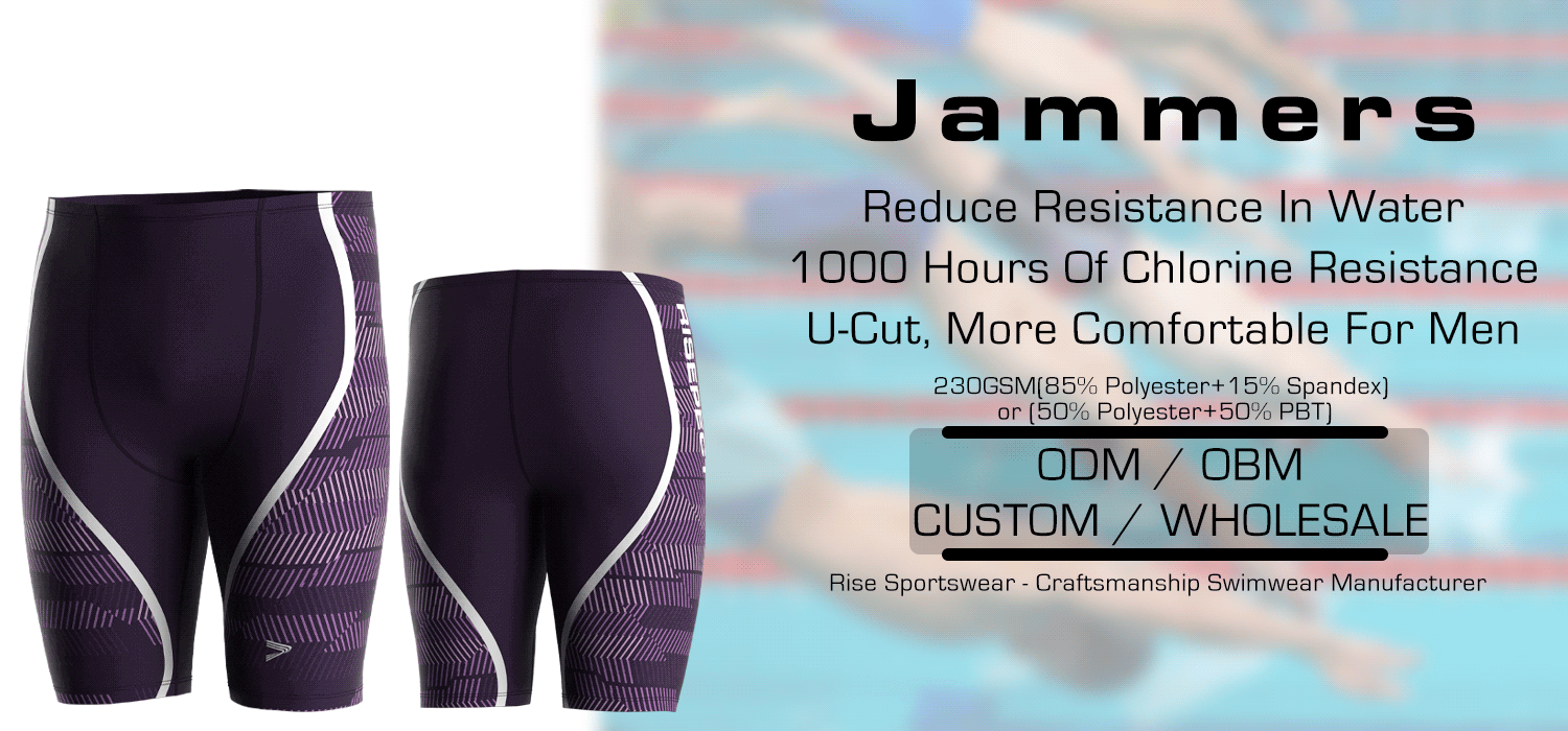 Jammers: Reduce Resistance In Water, 1000 Hours Of Chlorine Resistance, U-Cut, More Comfortable For Men. 230GSM(85% Polyester+15% Spandex) or (50% Polyester+50% PBT). Rise Sportswear - Craftsmanship Swimwear Manufacturer. ODM / OBM. CUSTOM / WHOLESALE.