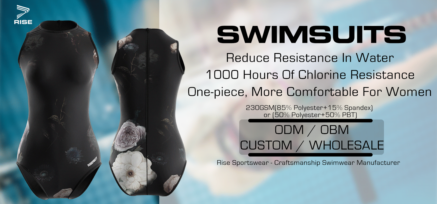 SWIMSUITS: Reduce Resistance In Water, 1000 Hours Of Chlorine Resistance, One-piece, More Comfortable For Women. 230GSM(85% Polyester+15% Spandex) or (50% Polyester+50% PBT). Rise Sportswear - Craftsmanship Swimwear Manufacturer. ODM / OBM. CUSTOM / WHOLESALE.