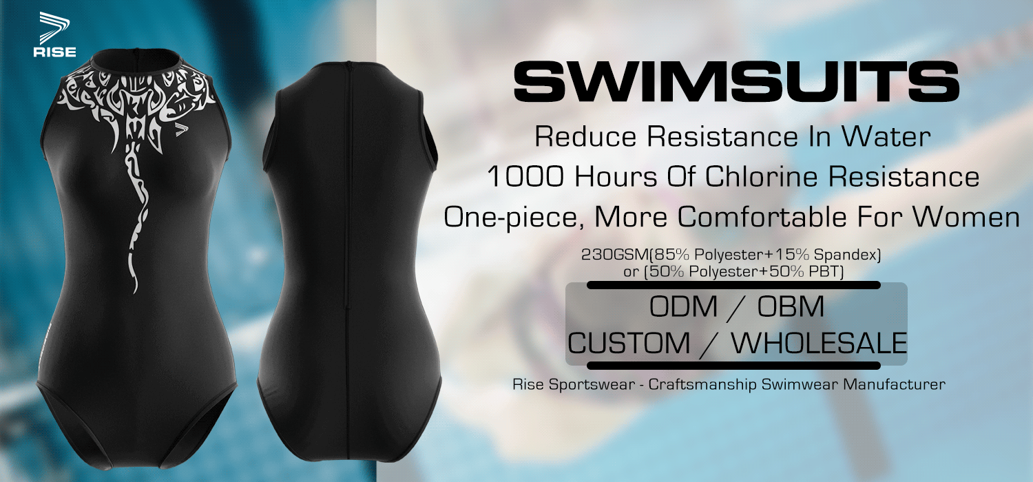 SWIMSUITS: Reduce Resistance In Water, 1000 Hours Of Chlorine Resistance, One-piece, More Comfortable For Women. 230GSM(85% Polyester+15% Spandex) or (50% Polyester+50% PBT). Rise Sportswear - Craftsmanship Swimwear Manufacturer. ODM / OBM. CUSTOM / WHOLESALE.