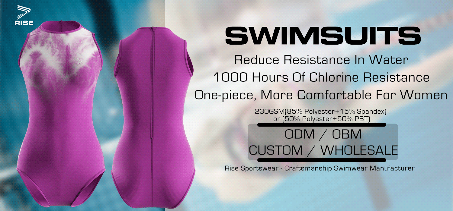 SWIMSUITS: Reduce Resistance In Water, 1000 Hours Of Chlorine Resistance, One-piece, More Comfortable For Women. 230GSM(85% Polyester+15% Spandex) or (50% Polyester+50% PBT). Rise Sportswear - Craftsmanship Swimwear Manufacturer. ODM / OBM. CUSTOM / WHOLESALE.
