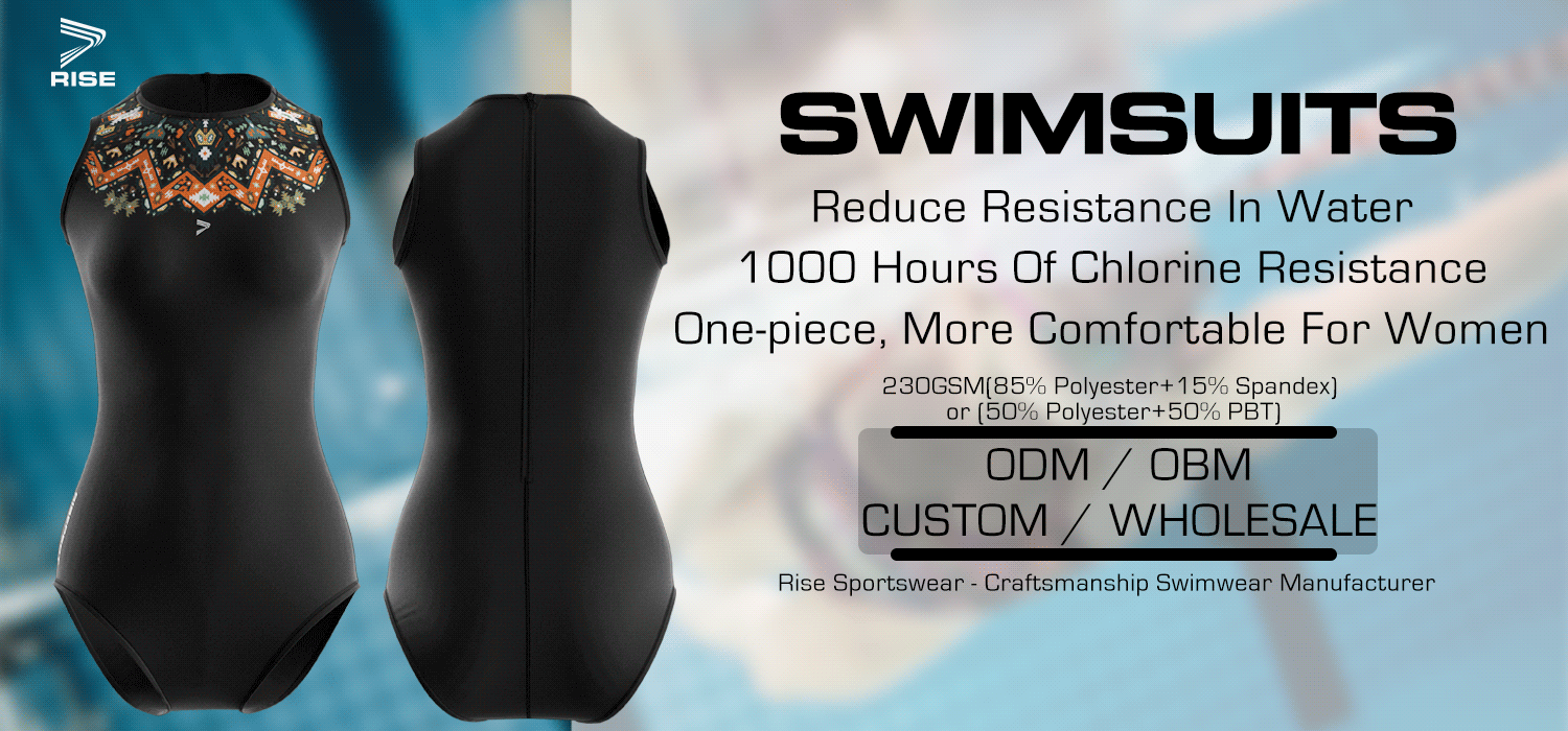 SWIMSUITS: Reduce Resistance In Water, 1000 Hours Of Chlorine Resistance, One-piece, More Comfortable For Women. 230GSM(85% Polyester+15% Spandex) or (50% Polyester+50% PBT). Rise Sportswear - Craftsmanship Swimwear Manufacturer. ODM / OBM. CUSTOM / WHOLESALE.