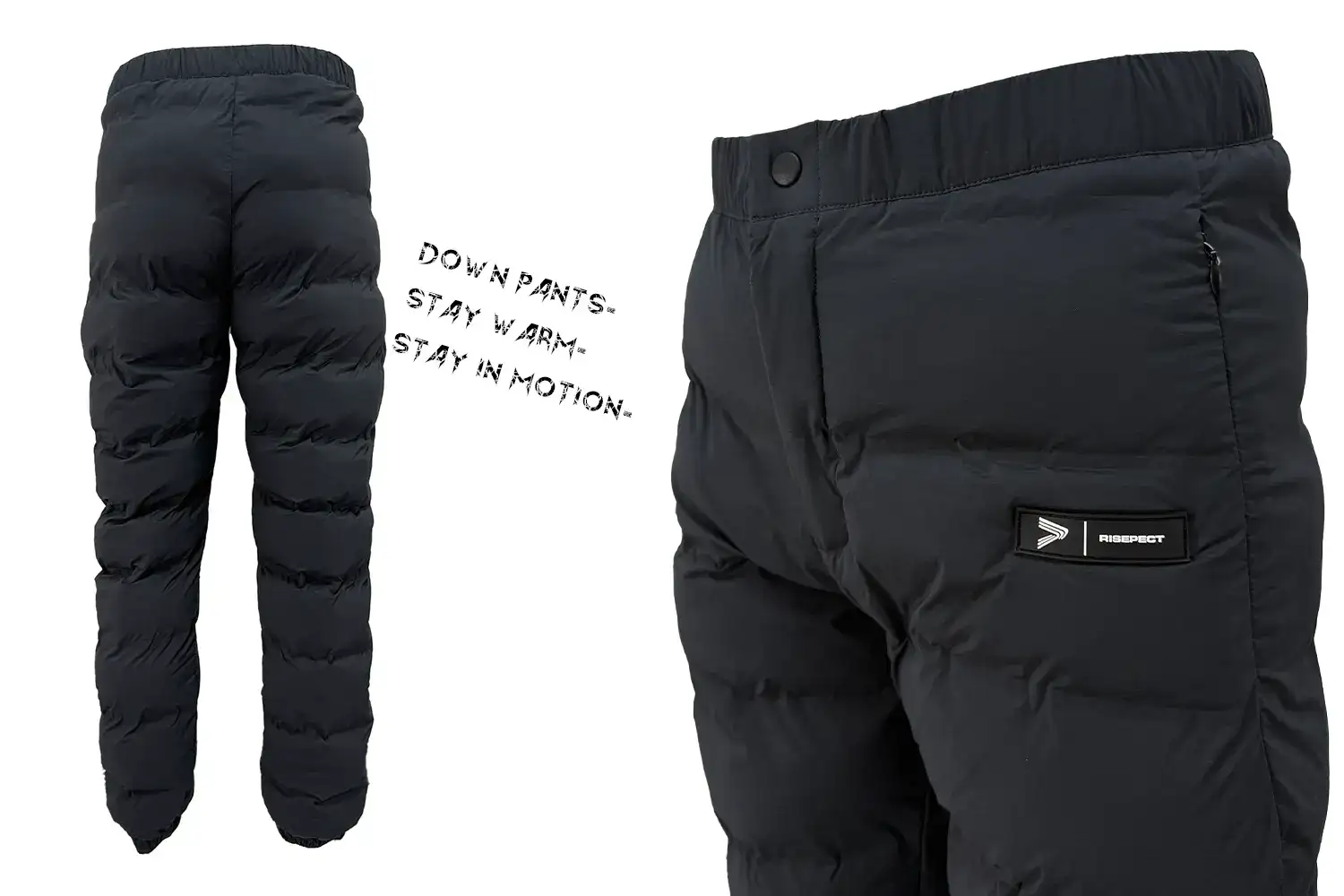 RISE Down Pants: Stay Warm – Stay in Motion. Side view shows hidden zip pockets, silicone logo, snap-zip fly, elastic waistband, and back view details.